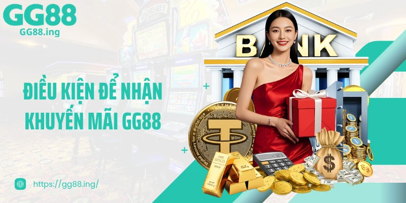 Điều kiện để nhận khuyến mãi GG88