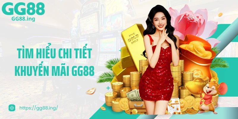 Tìm hiểu chi tiết khuyến mãi GG88