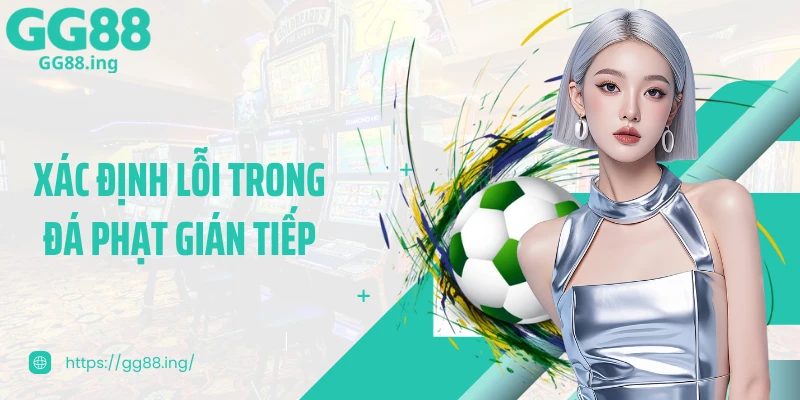 Xác định lỗi trong đá phạt gián tiếp 